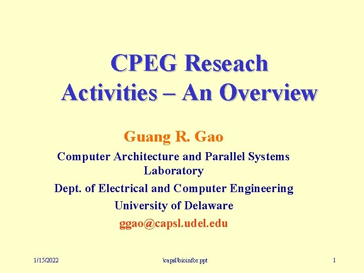 CPEG Reseach Activities – An Overview Guang R. Gao Computer Architecture and Parallel Systems