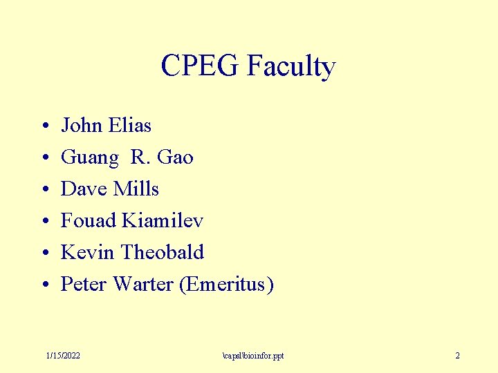 CPEG Faculty • • • John Elias Guang R. Gao Dave Mills Fouad Kiamilev