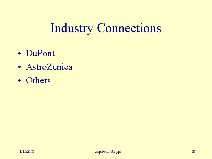 Industry Connections • Du. Pont • Astro. Zenica • Others 1/15/2022 capslbioinfor. ppt 21