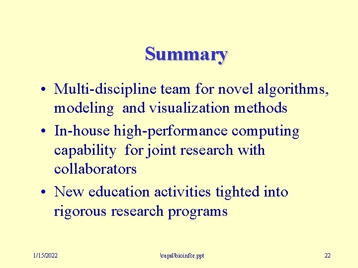 Summary • Multi-discipline team for novel algorithms, modeling and visualization methods • In-house high-performance