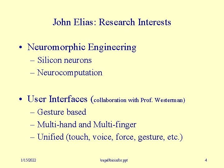 John Elias: Research Interests • Neuromorphic Engineering – Silicon neurons – Neurocomputation • User