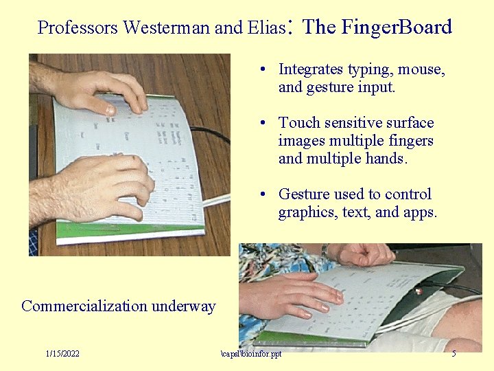 Professors Westerman and Elias: The Finger. Board • Integrates typing, mouse, and gesture input.