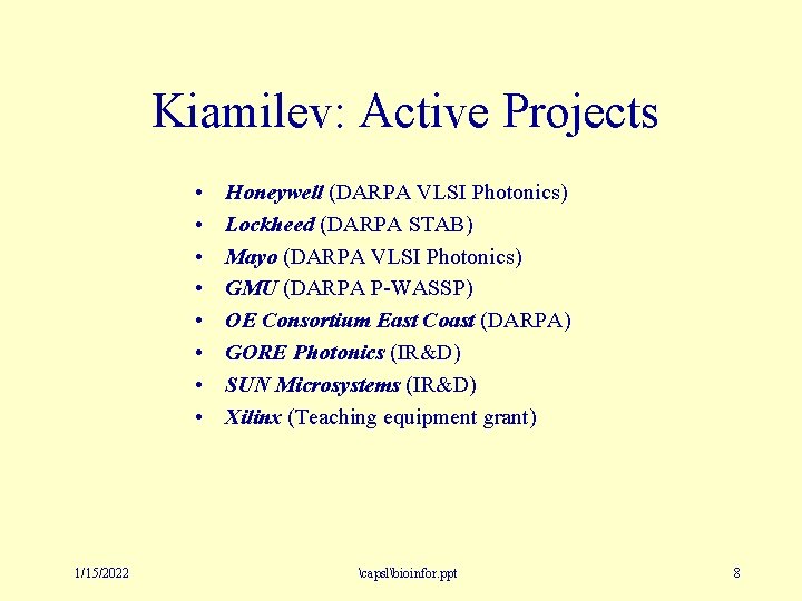 Kiamilev: Active Projects • • 1/15/2022 Honeywell (DARPA VLSI Photonics) Lockheed (DARPA STAB) Mayo