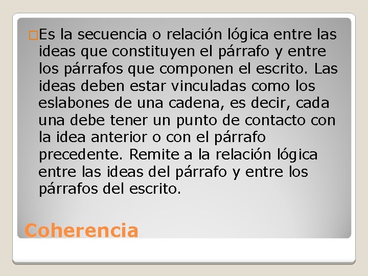 �Es la secuencia o relación lógica entre las ideas que constituyen el párrafo y