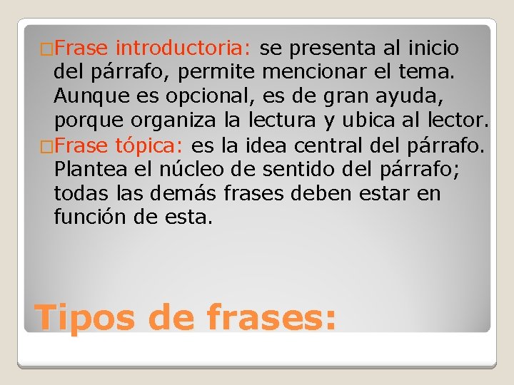 �Frase introductoria: se presenta al inicio del párrafo, permite mencionar el tema. Aunque es