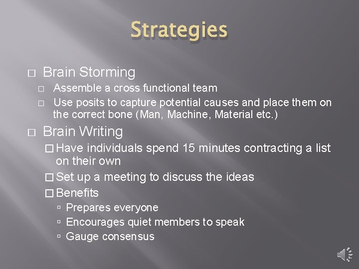 Strategies � Brain Storming � � � Assemble a cross functional team Use posits
