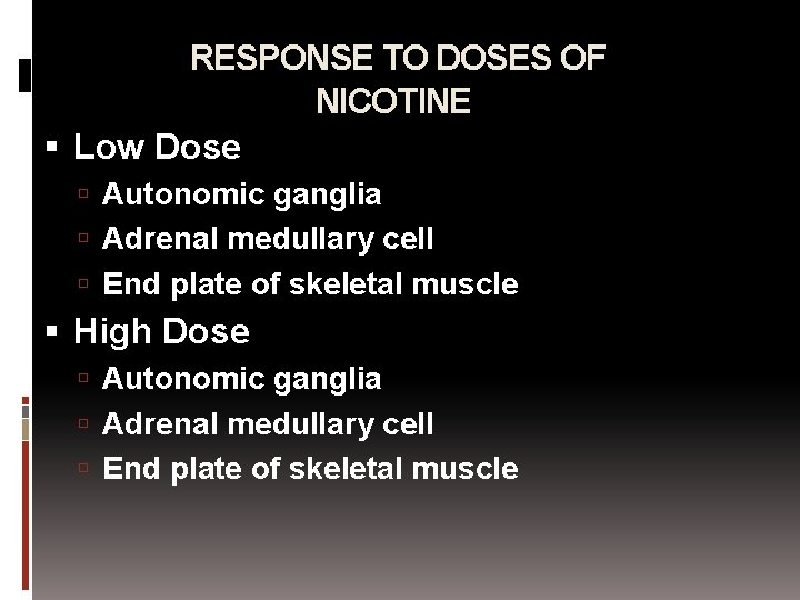 RESPONSE TO DOSES OF NICOTINE Low Dose Autonomic ganglia Adrenal medullary cell End plate