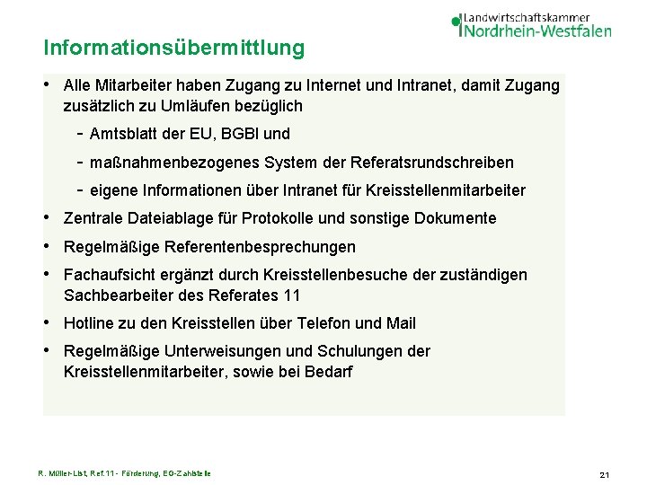 Informationsübermittlung • Alle Mitarbeiter haben Zugang zu Internet und Intranet, damit Zugang zusätzlich zu