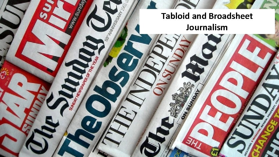 Tabloid and Broadsheet Journalism 