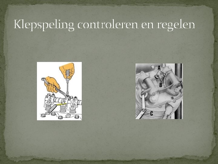 Klepspeling controleren en regelen Klepspeling controleren en regelen