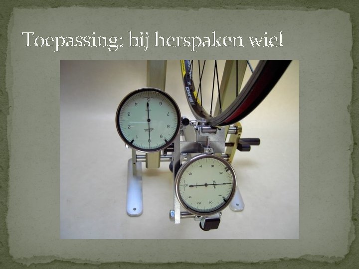 Toepassing: bij herspaken wiel Toepassing: bij herspaken wiel