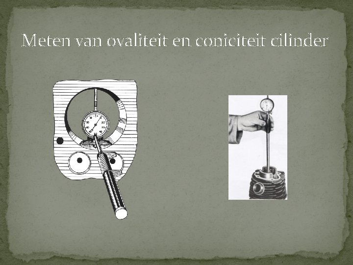Meten van ovaliteit en coniciteit cilinder Meten van ovaliteit en coniciteit cilinder