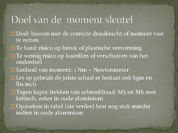 Doel van de moment sleutel � Doel: bouten met de correcte draaikracht of moment Doel van de moment sleutel � Doel: bouten met de correcte draaikracht of moment