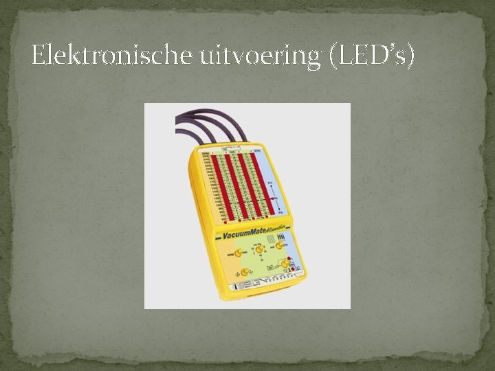 Elektronische uitvoering (LED’s) Elektronische uitvoering (LED’s)