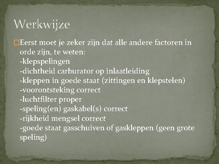 Werkwijze �Eerst moet je zeker zijn dat alle andere factoren in orde zijn, te Werkwijze �Eerst moet je zeker zijn dat alle andere factoren in orde zijn, te