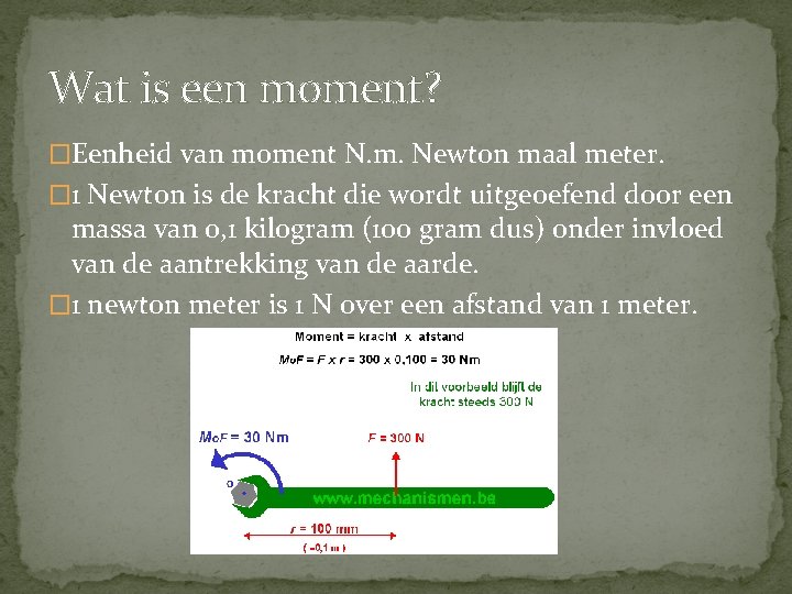 Wat is een moment? �Eenheid van moment N. m. Newton maal meter. � 1 Wat is een moment? �Eenheid van moment N. m. Newton maal meter. � 1