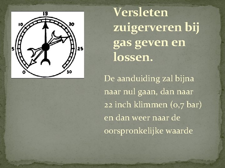 Versleten zuigerveren bij gas geven en lossen. De aanduiding zal bijna naar nul gaan, Versleten zuigerveren bij gas geven en lossen. De aanduiding zal bijna naar nul gaan,