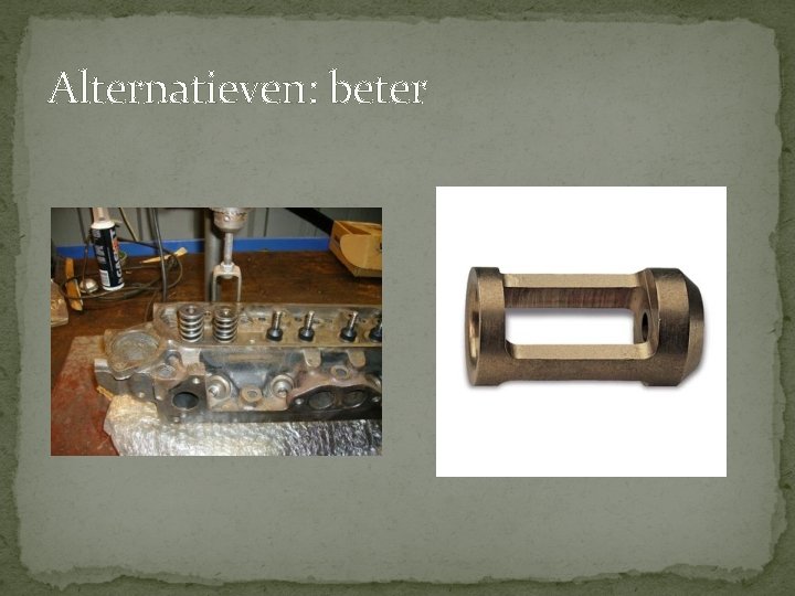 Alternatieven: beter Alternatieven: beter