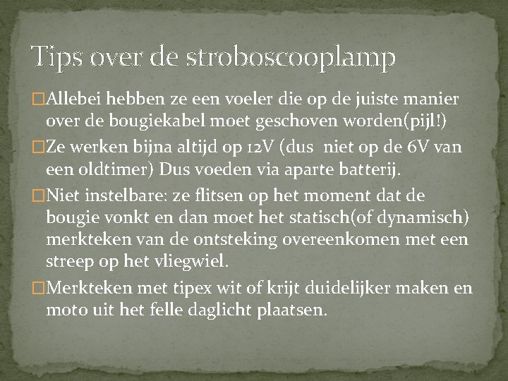 Tips over de stroboscooplamp �Allebei hebben ze een voeler die op de juiste manier Tips over de stroboscooplamp �Allebei hebben ze een voeler die op de juiste manier
