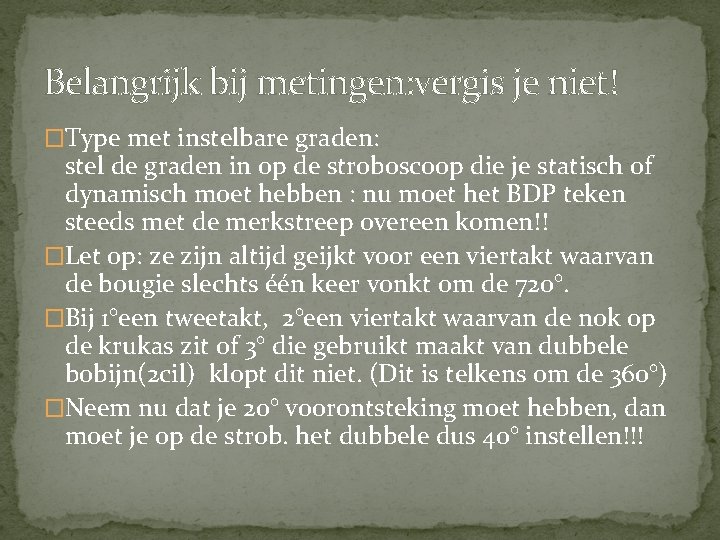 Belangrijk bij metingen: vergis je niet! �Type met instelbare graden: stel de graden in Belangrijk bij metingen: vergis je niet! �Type met instelbare graden: stel de graden in