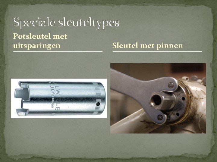 Speciale sleuteltypes Potsleutel met uitsparingen Sleutel met pinnen Speciale sleuteltypes Potsleutel met uitsparingen Sleutel met pinnen