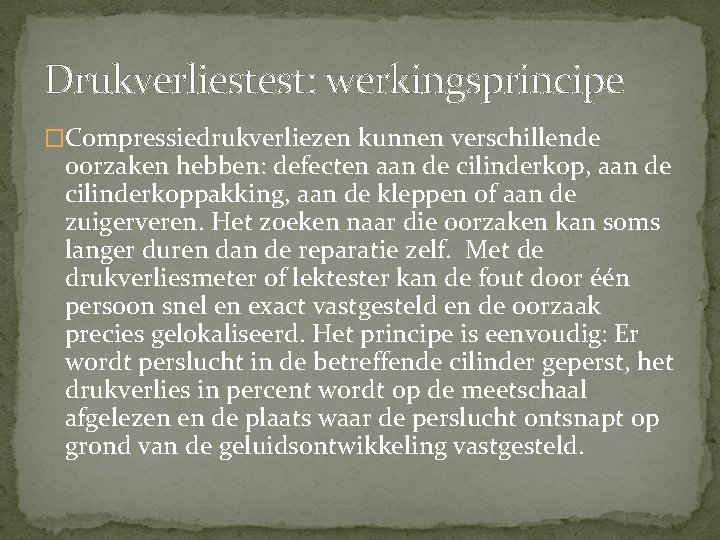 Drukverliestest: werkingsprincipe �Compressiedrukverliezen kunnen verschillende oorzaken hebben: defecten aan de cilinderkop, aan de cilinderkoppakking, Drukverliestest: werkingsprincipe �Compressiedrukverliezen kunnen verschillende oorzaken hebben: defecten aan de cilinderkop, aan de cilinderkoppakking,