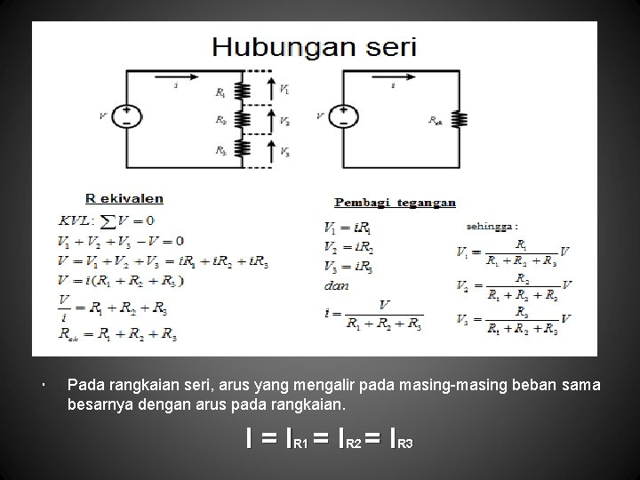  Pada rangkaian seri, arus yang mengalir pada masing-masing beban sama besarnya dengan arus