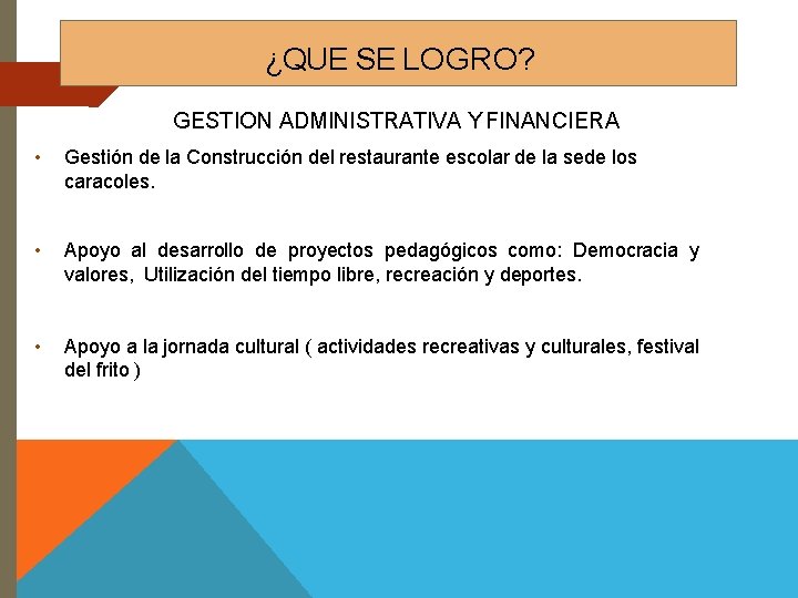 ¿QUE SE LOGRO? GESTION ADMINISTRATIVA Y FINANCIERA • Gestión de la Construcción del restaurante