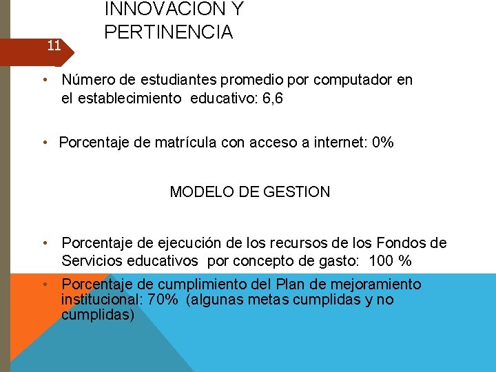 11 INNOVACION Y PERTINENCIA • Número de estudiantes promedio por computador en el establecimiento