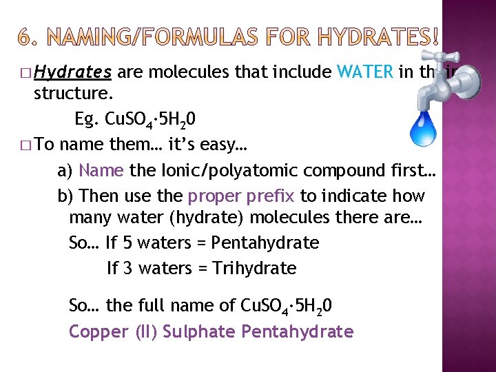 � Hydrates are molecules that include WATER in their structure. Eg. Cu. SO 4·