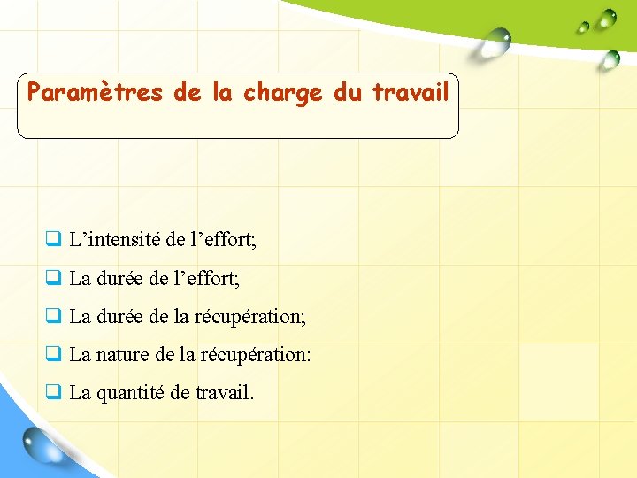 Paramètres de la charge du travail q L’intensité de l’effort; q La durée de