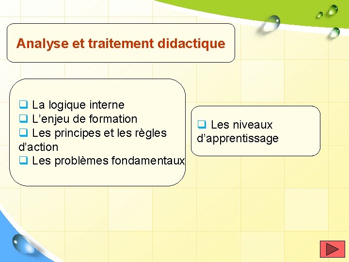 Analyse et traitement didactique q La logique interne q L’enjeu de formation q Les