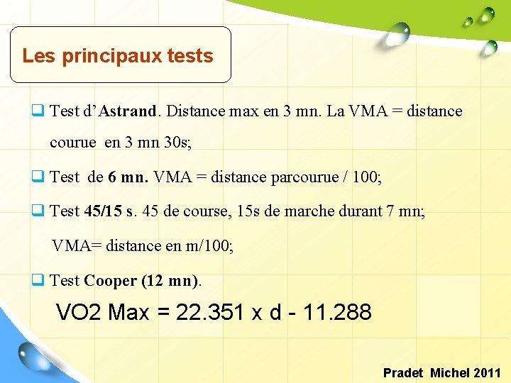 Les principaux tests q Test d’Astrand. Distance max en 3 mn. La VMA =
