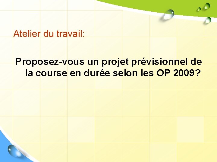 Atelier du travail: Proposez-vous un projet prévisionnel de la course en durée selon les