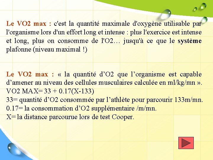 Le VO 2 max : c'est la quantité maximale d'oxygène utilisable par l'organisme lors