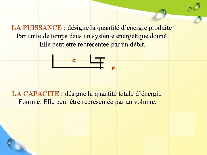 LA PUISSANCE : désigne la quantité d’énergie produite Par unité de temps dans un