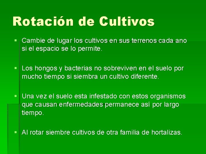 Rotación de Cultivos § Cambie de lugar los cultivos en sus terrenos cada ano