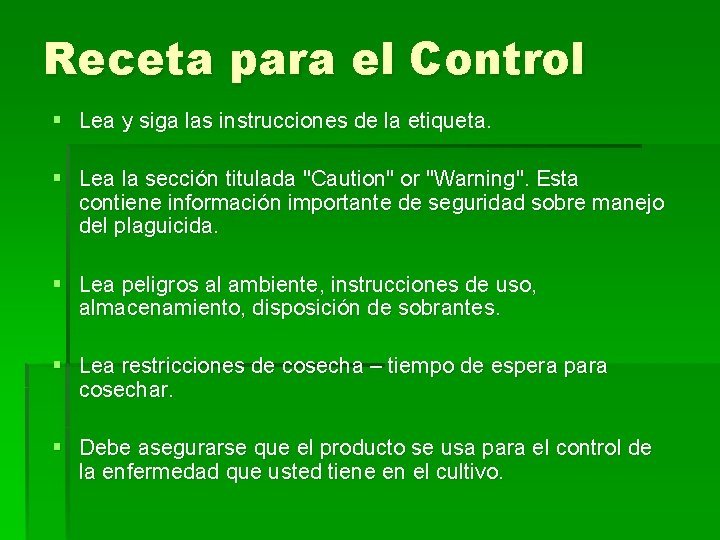 Receta para el Control § Lea y siga las instrucciones de la etiqueta. §