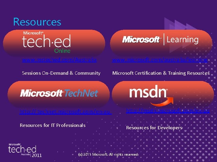 Resources www. msteched. com/Australia www. microsoft. com/australia/learning Sessions On-Demand & Community Microsoft Certification &