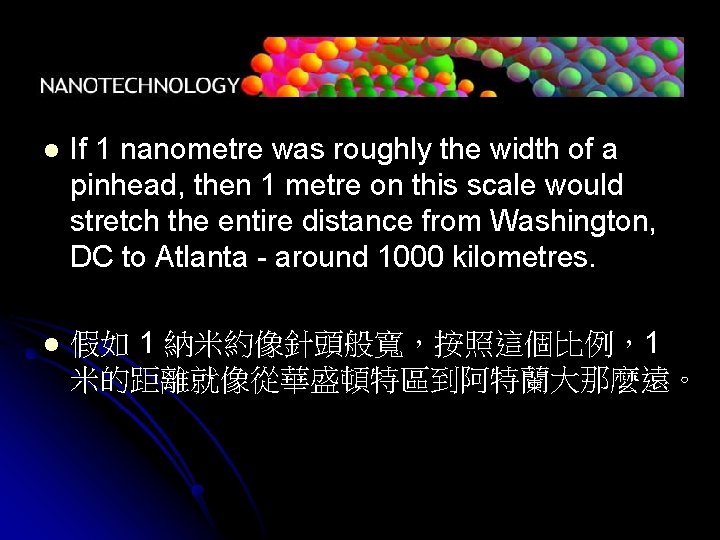 l If 1 nanometre was roughly the width of a pinhead, then 1 metre