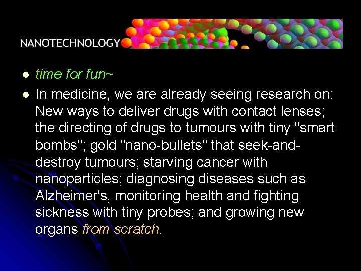 l l time for fun~ In medicine, we are already seeing research on: New