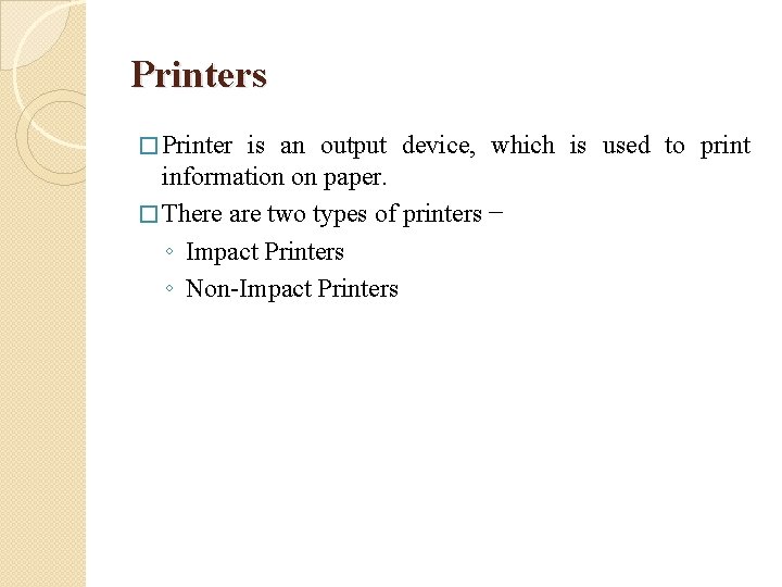 Printers � Printer is an output device, which is used to print information on