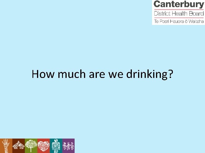 How much are we drinking? 