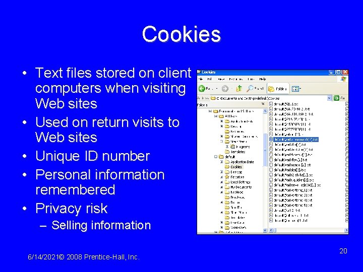 Cookies • Text files stored on client computers when visiting Web sites • Used