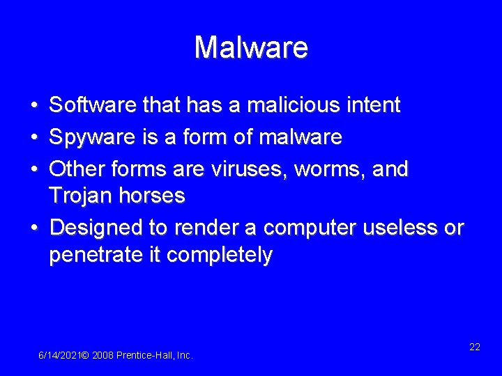 Malware • • • Software that has a malicious intent Spyware is a form
