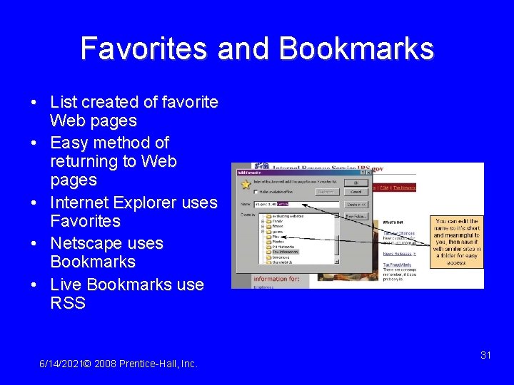 Favorites and Bookmarks • List created of favorite Web pages • Easy method of