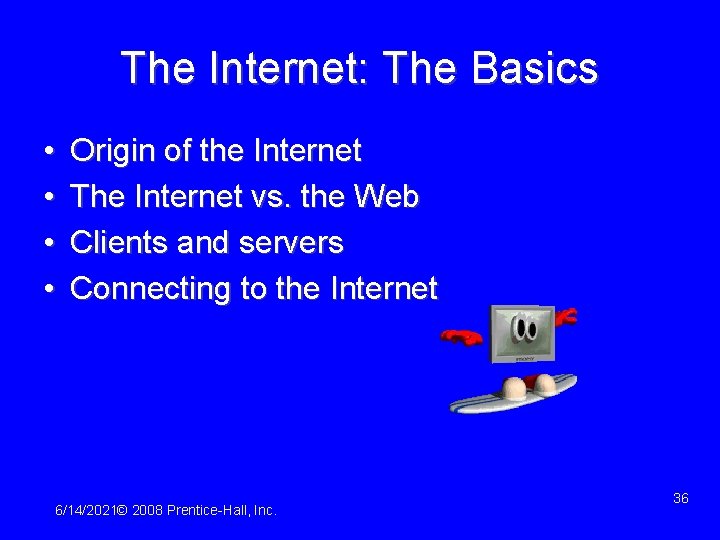 The Internet: The Basics • • Origin of the Internet The Internet vs. the