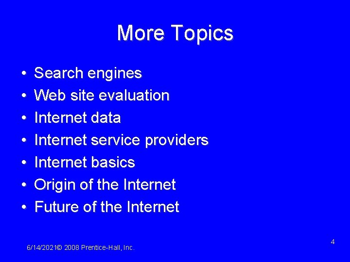 More Topics • • Search engines Web site evaluation Internet data Internet service providers