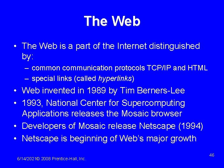 The Web • The Web is a part of the Internet distinguished by: –