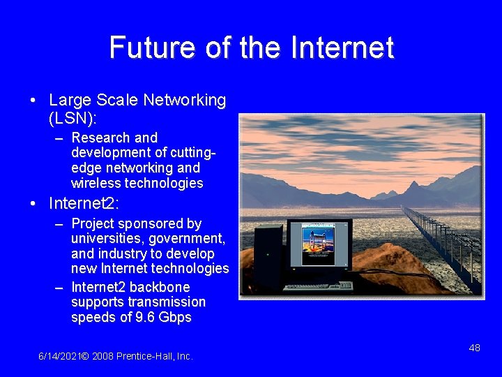 Future of the Internet • Large Scale Networking (LSN): – Research and development of